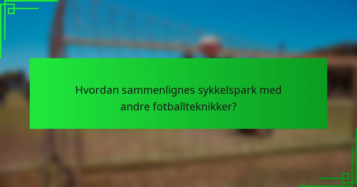 Hvordan sammenlignes sykkelspark med andre fotballteknikker?