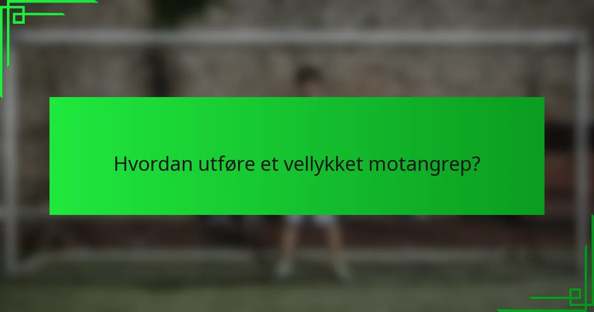 Hvordan utføre et vellykket motangrep?